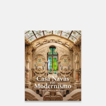 Casa Navàs y el Modernismo de toda la provincia de Tarragona